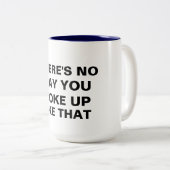 Je bent niet wakker geworden zoals die leuke mok (Voorkant rechts)