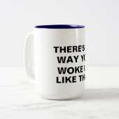 Je bent niet wakker geworden zoals die leuke mok (Voorkant links)