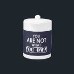 Je bent niet wat je bent theepot<br><div class="desc">Er hoeft niets meer gezegd te worden... </div>