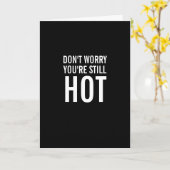 Je bent nog steeds heet over de Hill Funny Birthda Kaart (Gele Bloem)