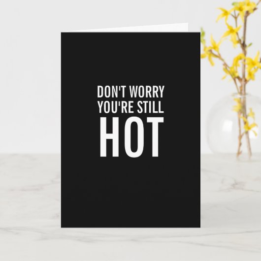 Je bent nog steeds heet over de Hill Funny Birthda Kaart (Gele Bloem)