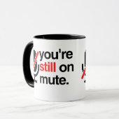 Je bent nog steeds op MUTE Mok (Voorkant links)