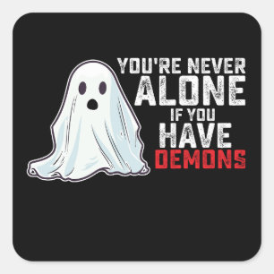 Je bent nooit alleen als je demonen spook hebt vierkante sticker