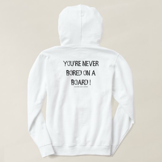 JE BENT NOOIT BOORD OP EEN BOARD. HOODIE (Design achterkant)