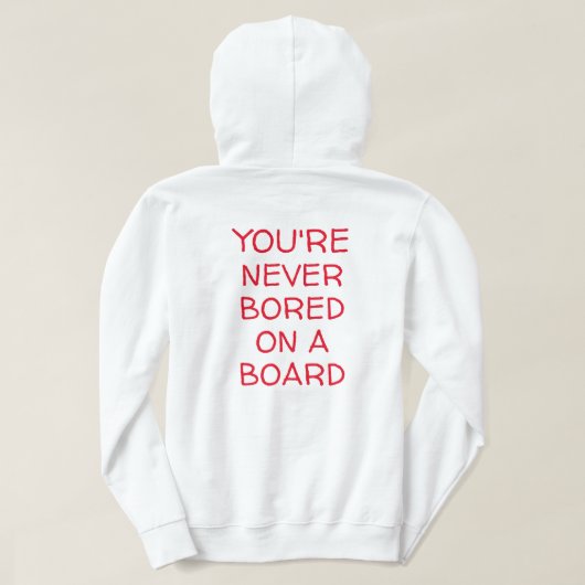JE BENT NOOIT BOORD OP EEN BOARD HOODIE (Design achterkant)
