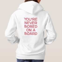 JE BENT NOOIT BOORD OP EEN BOARD HOODIE