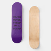 JE BENT NOOIT BOORD OP EEN BOARD PERSOONLIJK SKATEBOARD (Voorkant)