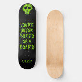 JE BENT NOOIT BOORD OP EEN BOARD PERSOONLIJK SKATEBOARD (Voorkant)