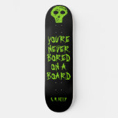 JE BENT NOOIT BOORD OP EEN BOARD PERSOONLIJK SKATEBOARD (Voorkant)