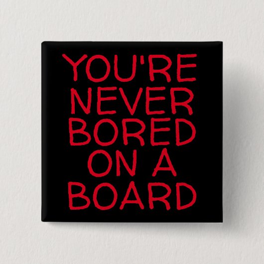 JE BENT NOOIT BOORD OP EEN BOARD VIERKANTE BUTTON 5,1 CM (Voorkant)