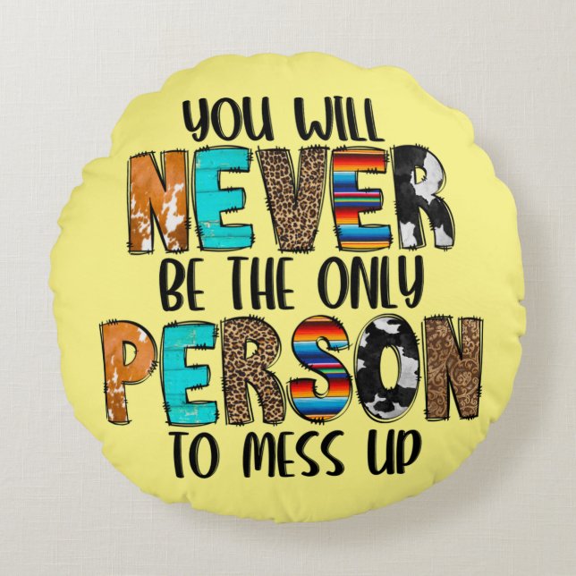 Je bent nooit de enige persoon die omhoog moet. rond kussen (Voorkant)