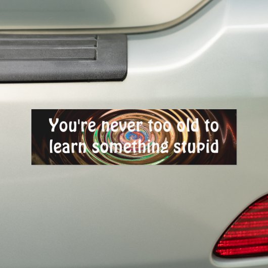 Je bent nooit te oud bumpersticker (Op auto)