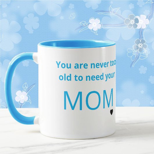 Je bent nooit te oud om je MOM-cadeau nodig te heb Mok