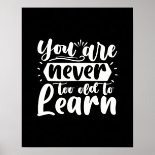 Je bent nooit te oud om Motivatie citaten te leren Poster