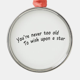 je bent nooit te oud om op een ster te wensen metalen ornament
