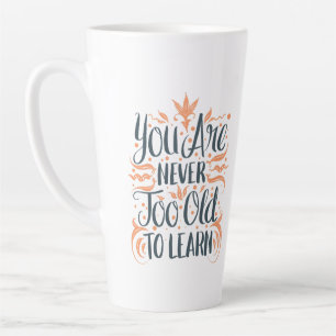 Je bent nooit te oud om te leren latte mok