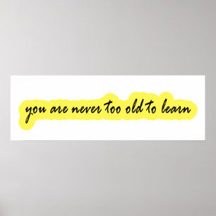 Je bent nooit te oud om te leren poster
