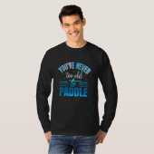 Je bent nooit te oud om te peddelen t-shirt (Voorkant volledig)
