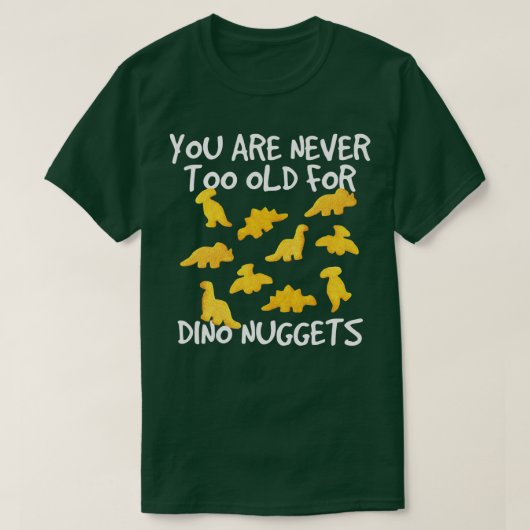Je bent nooit te oud voor Dino Nuggets Chicken Nug T-shirt (Design voorkant)
