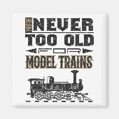 Je bent nooit te oud voor modeltreinen. magneet (Voorkant)
