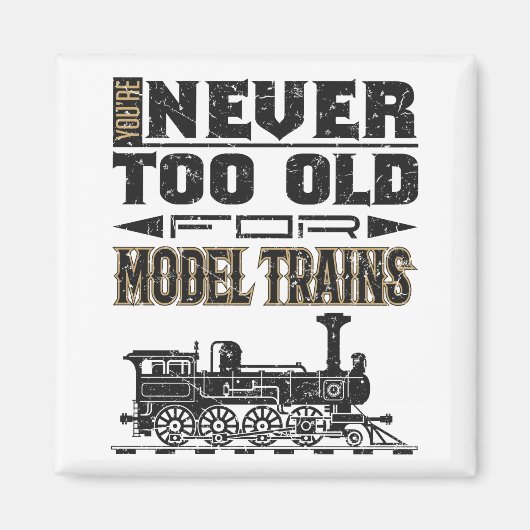 Je bent nooit te oud voor modeltreinen. magneet (Voorkant)