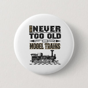 Je bent nooit te oud voor modeltreinen Treinliefhe Ronde Button 5,7 Cm