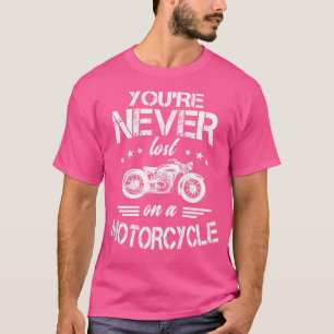 Je Bent Nooit Verdwaald Op Een Motor Motorrijder T-shirt