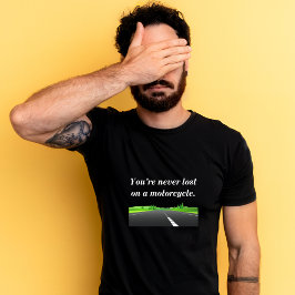 Je bent nooit verloren op een motorfiets - Motorcy T-shirt