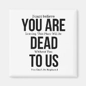 Je bent nu dood aan ons. magneet (Voorkant)