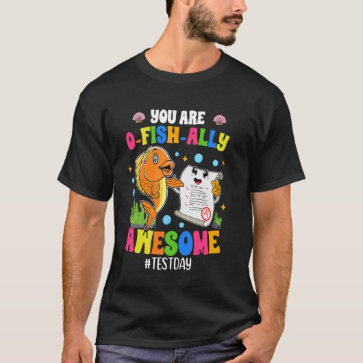 Je bent O-Fish-Ally Geweldig Testdag, Het is Staar T-shirt (Voorkant)