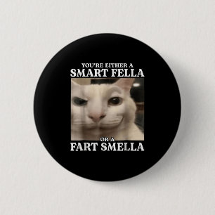 Je bent óf een slimme vent óf een scheet ruikende ronde button 5,7 cm