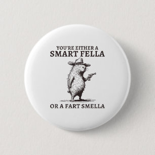 Je bent óf een slimme vent óf een scheet ruiker Gr Ronde Button 5,7 Cm