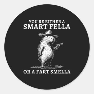 Je bent óf een slimme vent óf een scheet ruiker Gr Ronde Sticker