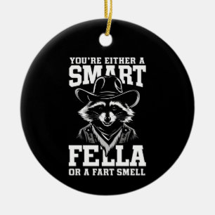 Je bent óf een slimme vent óf een scheet ruiker keramisch ornament