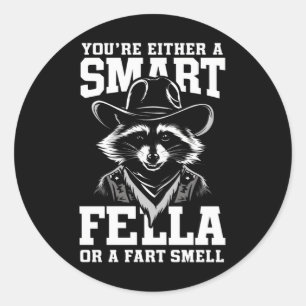 Je bent óf een slimme vent óf een scheet ruiker ronde sticker