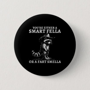 Je bent óf een slimme vent óf een scheet ruiker Vi Ronde Button 5,7 Cm