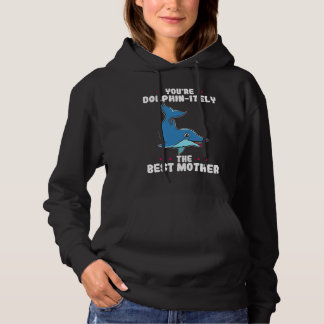 Je bent ongetwijfeld de beste moeder Moederdag Hoodie