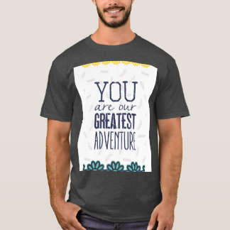 Je bent ons grootste avontuur t-shirt