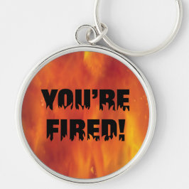 JE BENT ONTSLAGEN! DLEUTELHANGER SLEUTELHANGER