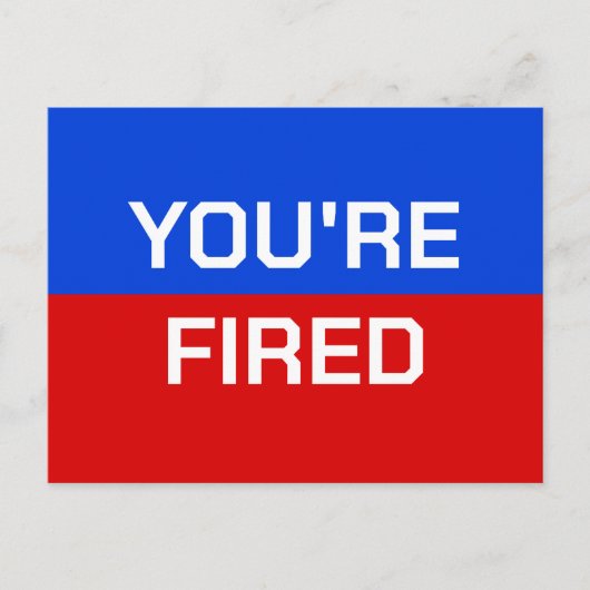 Je bent ontslagen uit een rood-wit-blauw politiek  briefkaart (Voorkant)