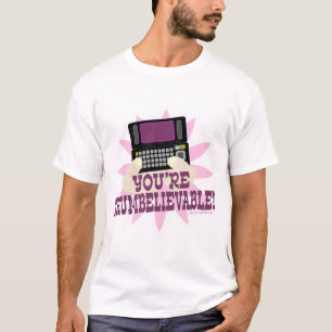 Je bent onvoorstelbaar! t-shirt