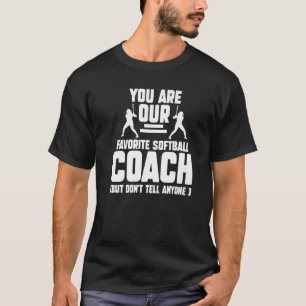 Je bent onze favoriete softbal coach sport 1 t-shirt