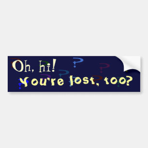 Je bent ook verdwaald? bumpersticker
