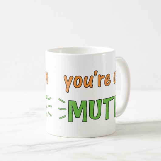 Je bent op Mute Coffee Mok (Voorkant rechts)