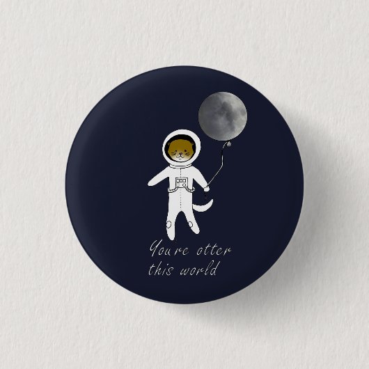 "Je bent otter deze wereld" Cute Space Otter Badge Ronde Button 3,2 Cm (Voorkant)