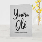 Je bent oud Quote Grappig zwart typografie verjaar Kaart (Gele Bloem)