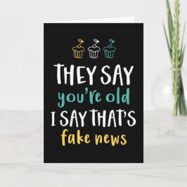 Je bent oud, zeg ik, dat is Fake News Funny Birthd Kaart