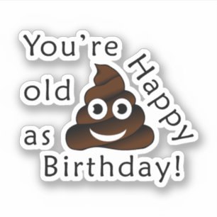 Je bent oud zoals... Happy Birthday   grappige poe Sticker