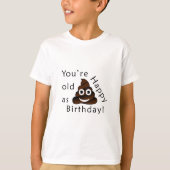 Je bent oud zoals... Happy Birthday | grappige poe T-shirt (Voorkant)