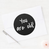 Je bent oude woorden Black Birthday Gag Ronde Sticker (Envelop)